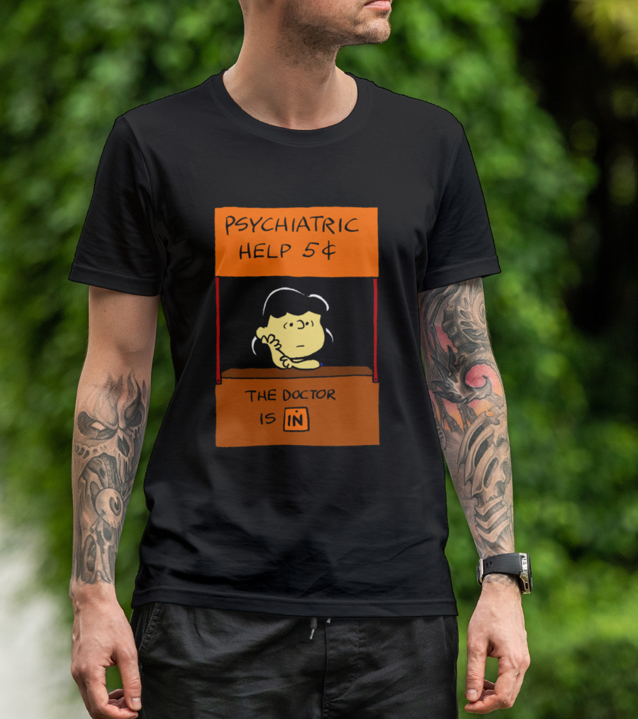 Psychiatric Help 5¢ The Doctor Is In Lucy T-Shirt