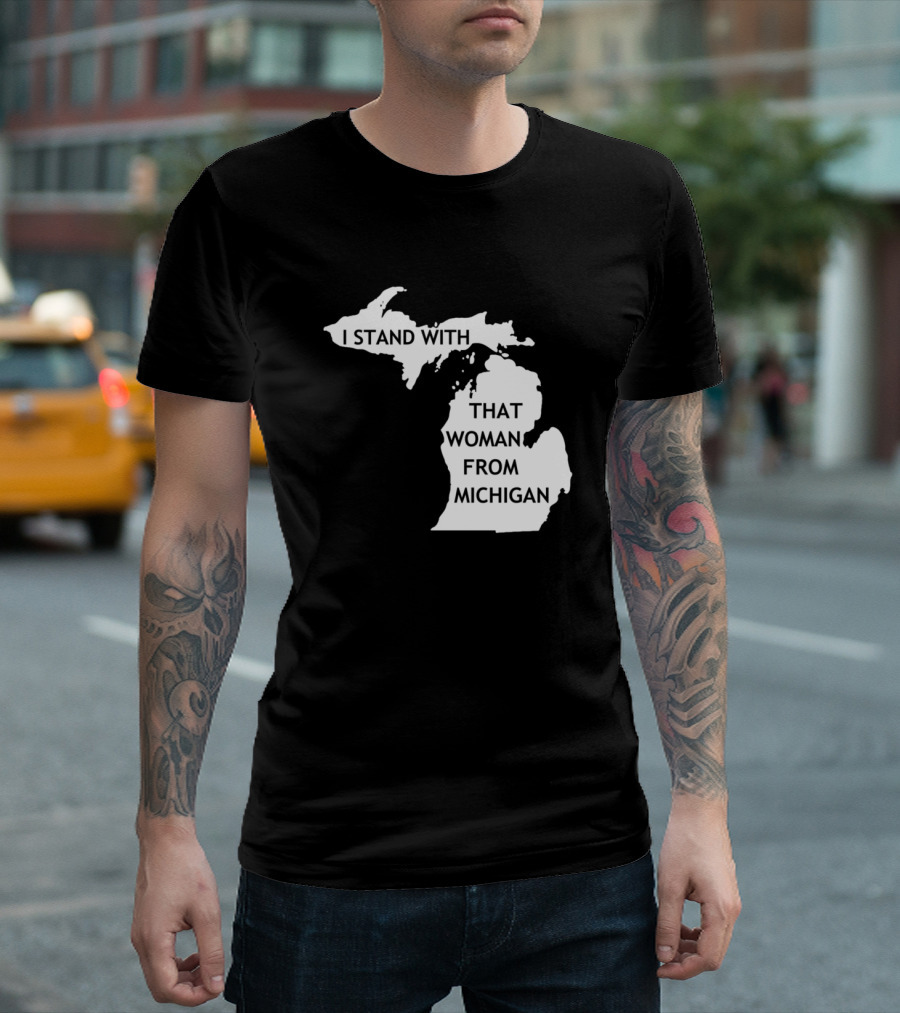 I Stand With That Woman From Michigan State Map T-Shirt