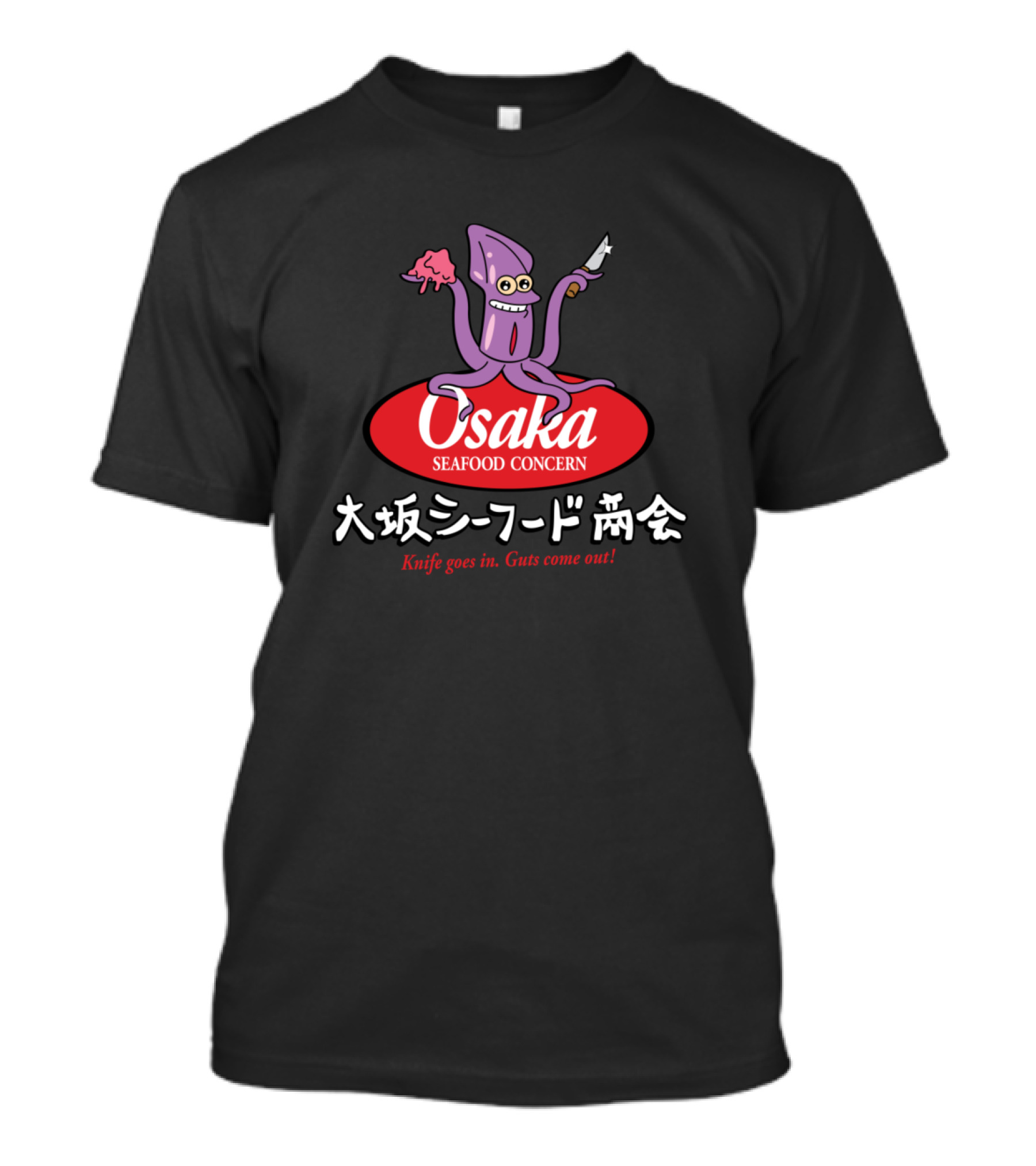 Osaka Seafood Concern Knife Goes In Guts Come Out Squid T-Shirt