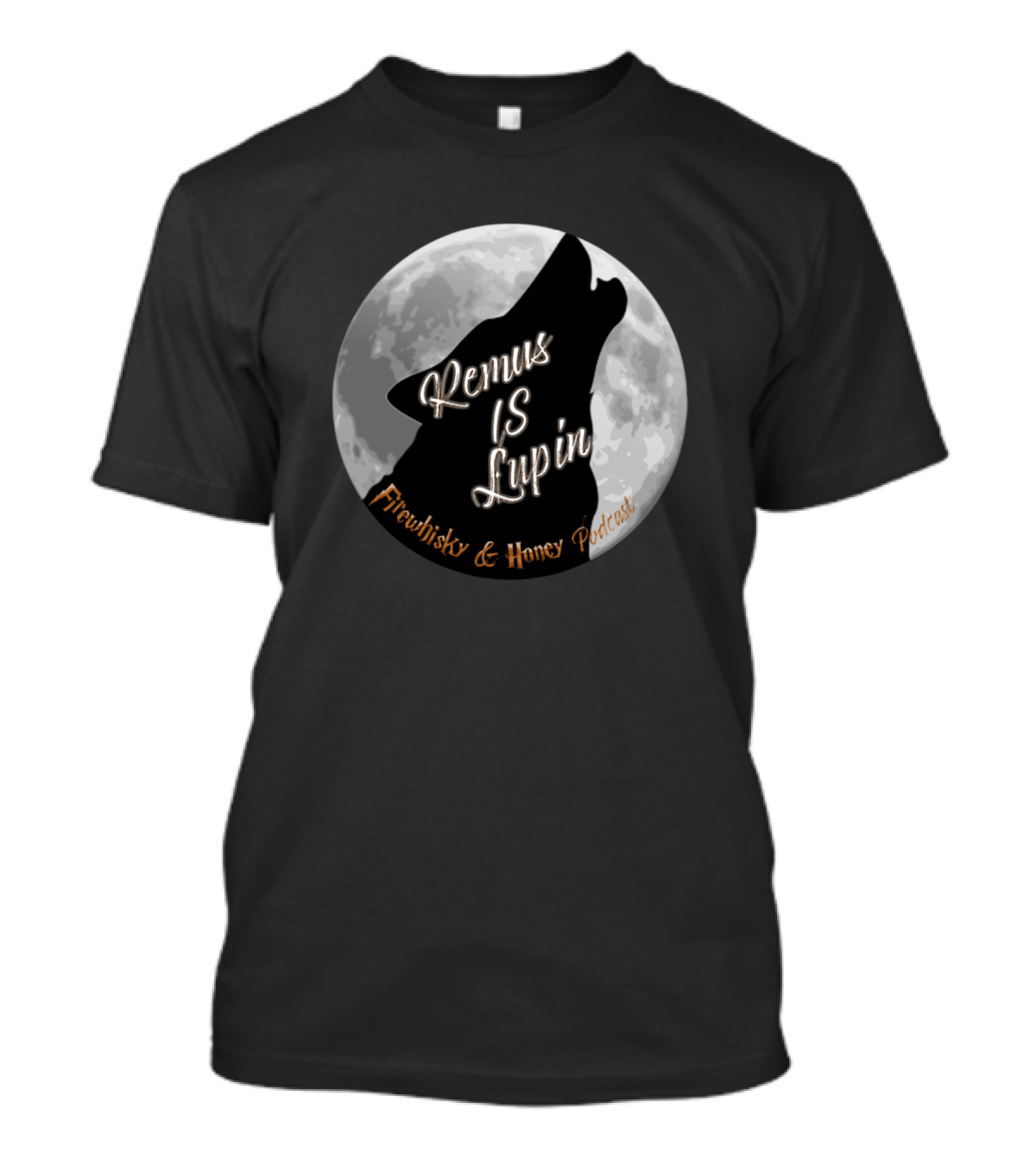 Remus Is Lupin Firewhisky And Honey Podcast Moon Wolf T-Shirt