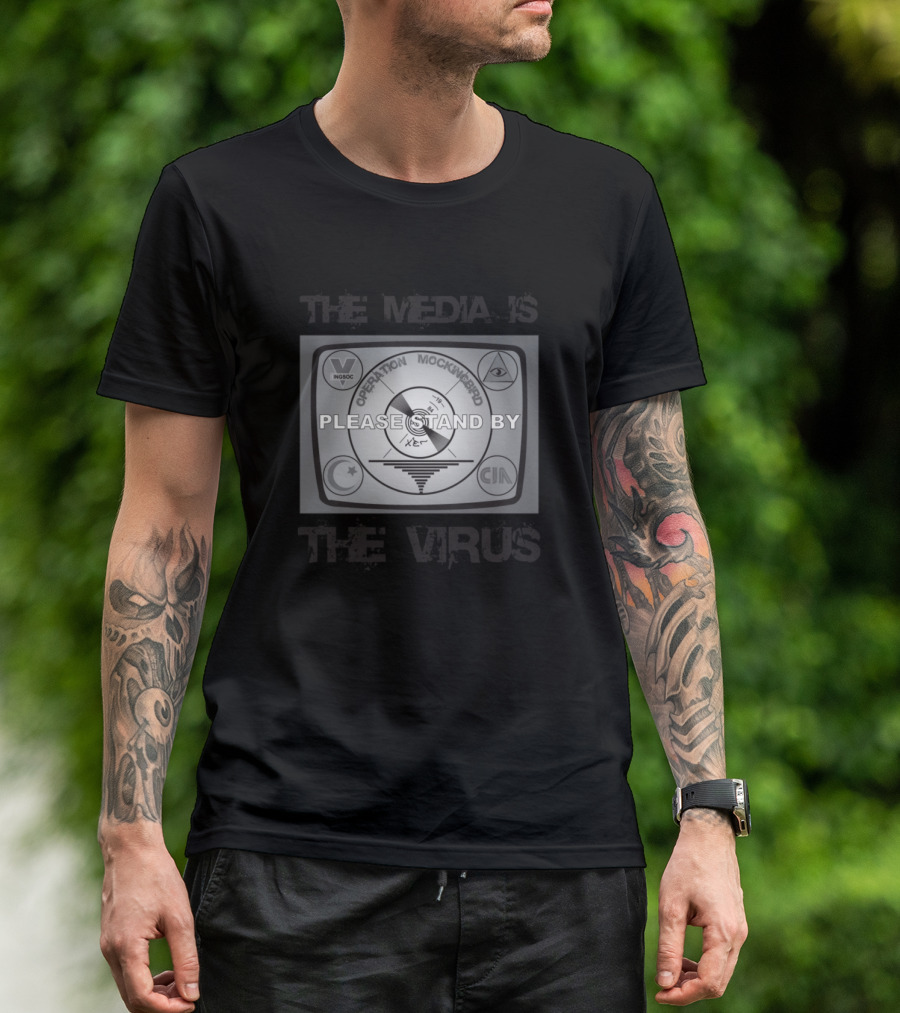 The Media Is The Virus Please Stand By Operation Mockingbird INGSOC CIA T-Shirt