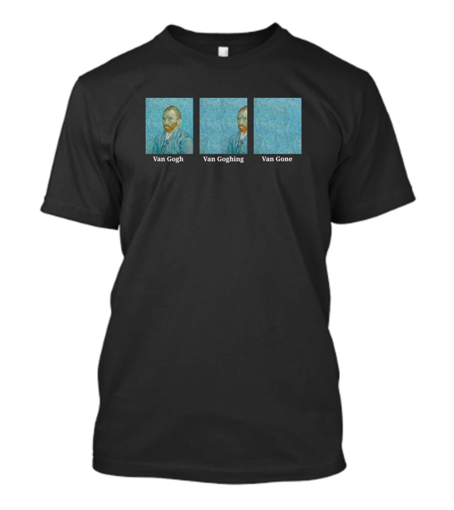 Van Gogh Van Goghing Van Gone T-Shirt