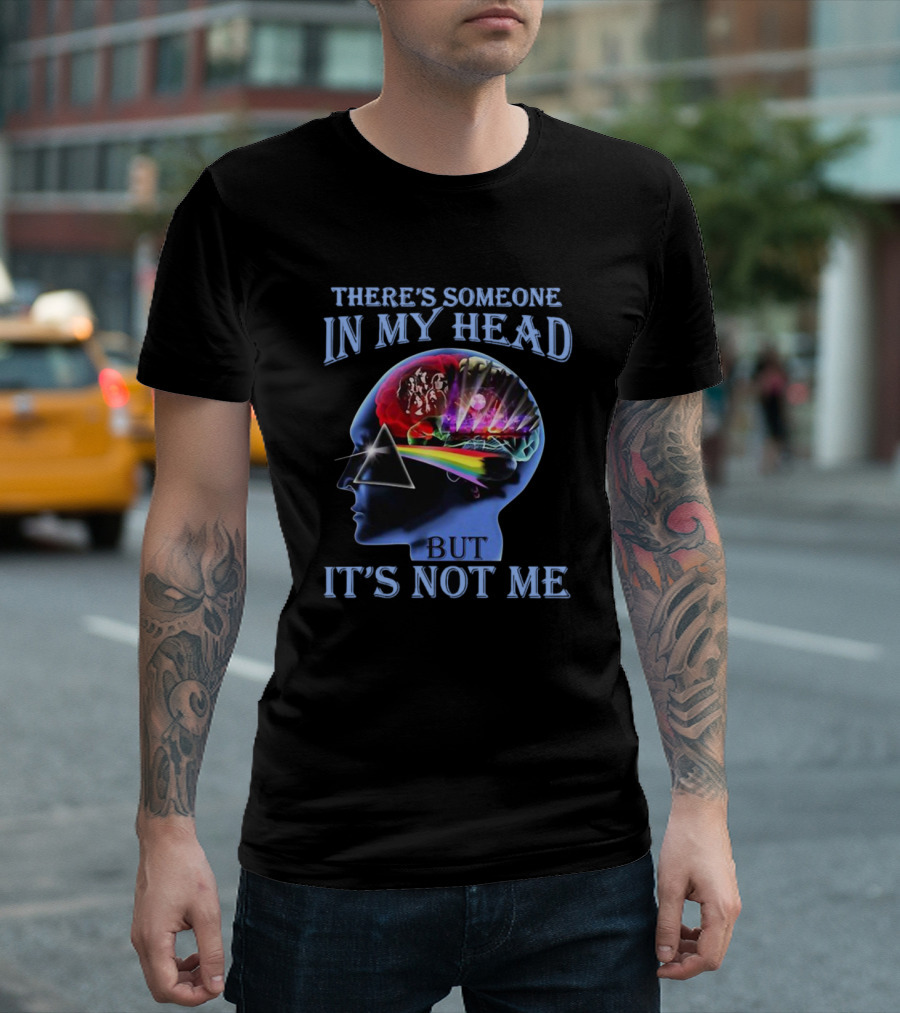 There's Someone In My Head But It's Not Me Pink Floyd Psychedelic Brain prism Rainbow T-Shirt