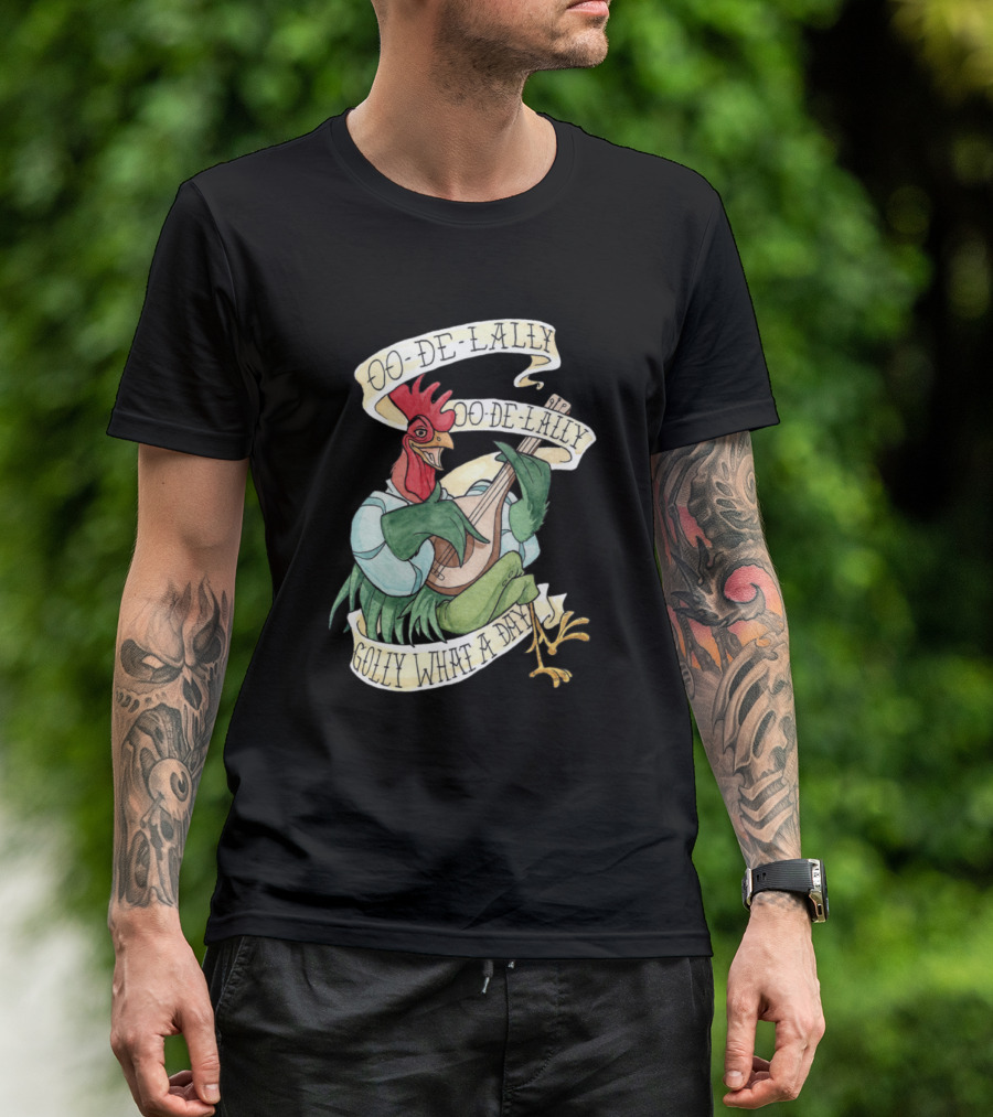 Oo-De-Lally Golly What A Day Alanadale Rooster T-Shirt