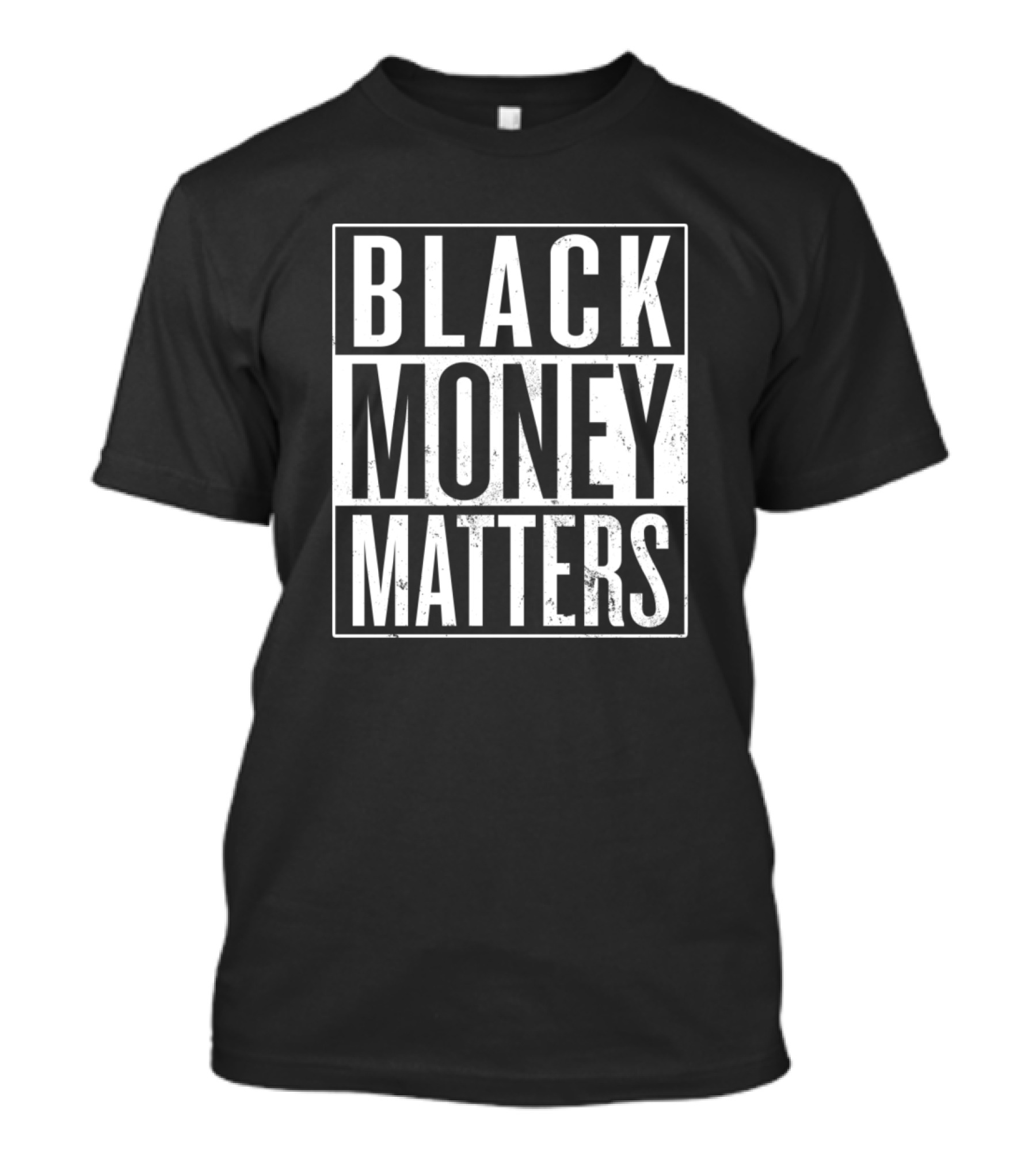 BLACK MONEY MATTERS T-Shirt