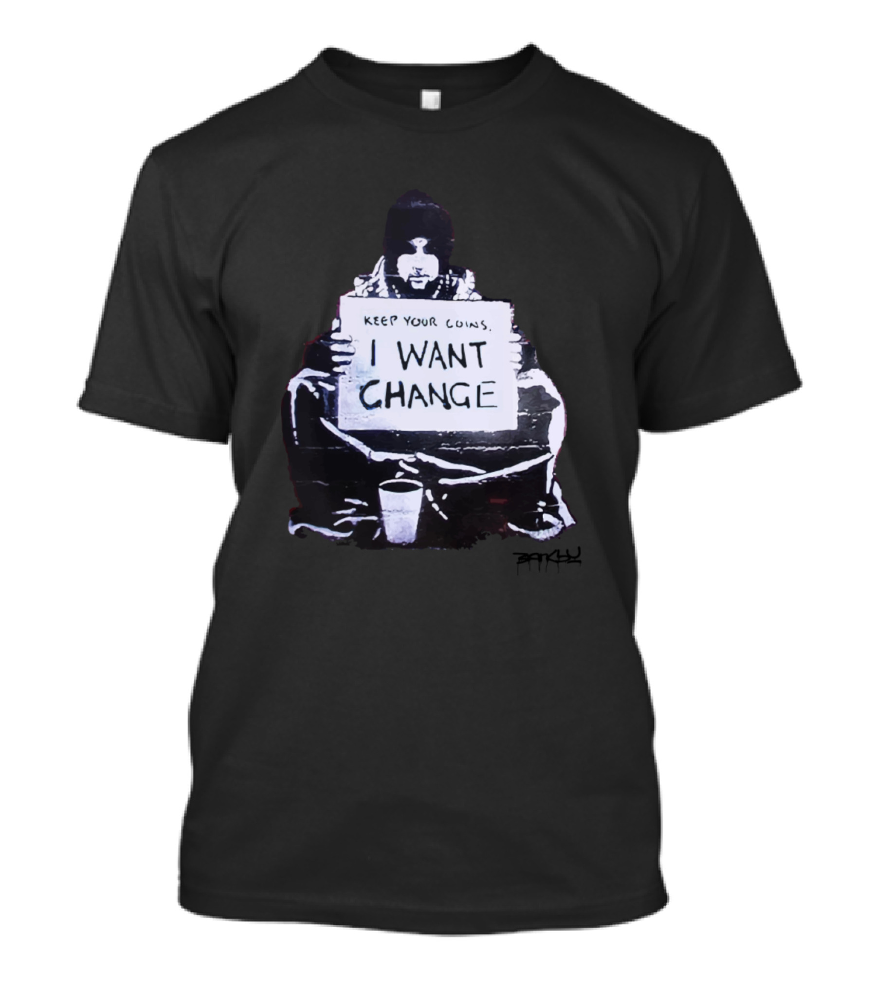 Banksy Keep Your Coins I Want Change Iconic Street Art Social Commentary T-Shirt