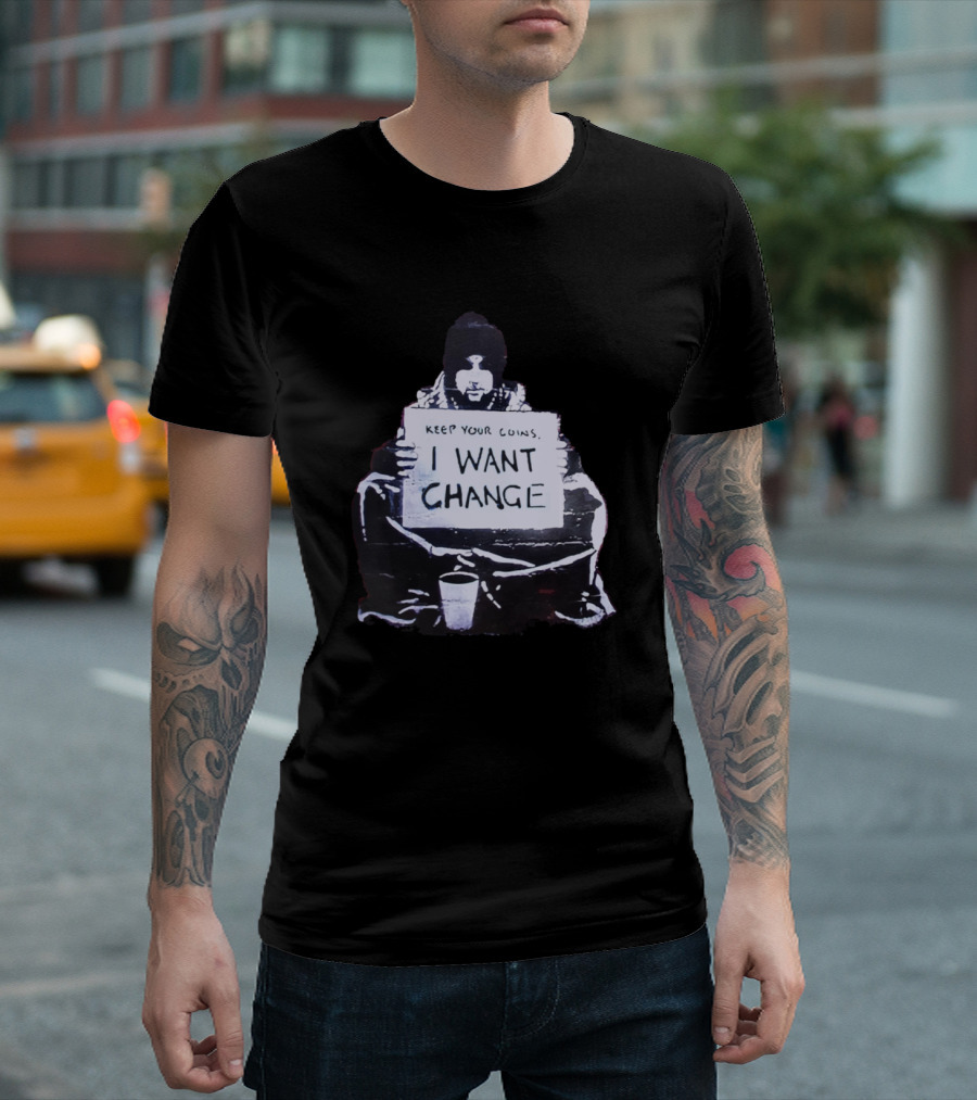 Banksy Keep Your Coins I Want Change Iconic Street Art Social Commentary T-Shirt