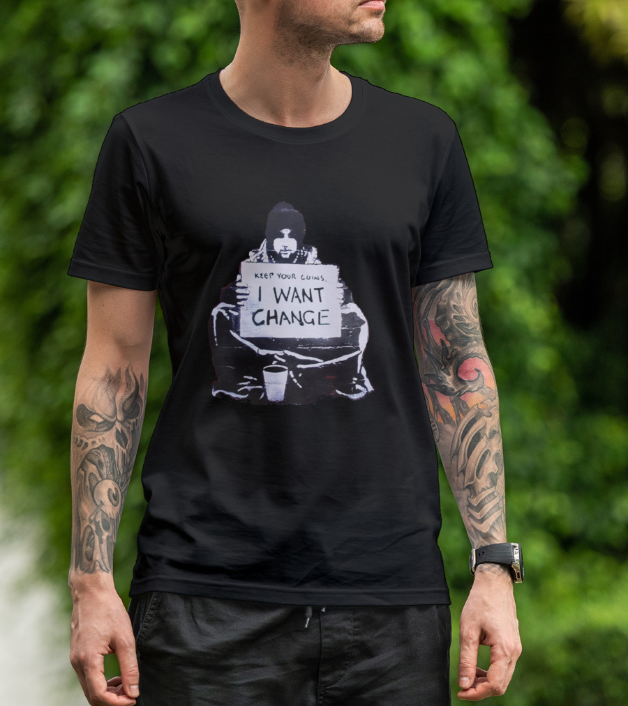 Banksy Keep Your Coins I Want Change Iconic Street Art Social Commentary T-Shirt