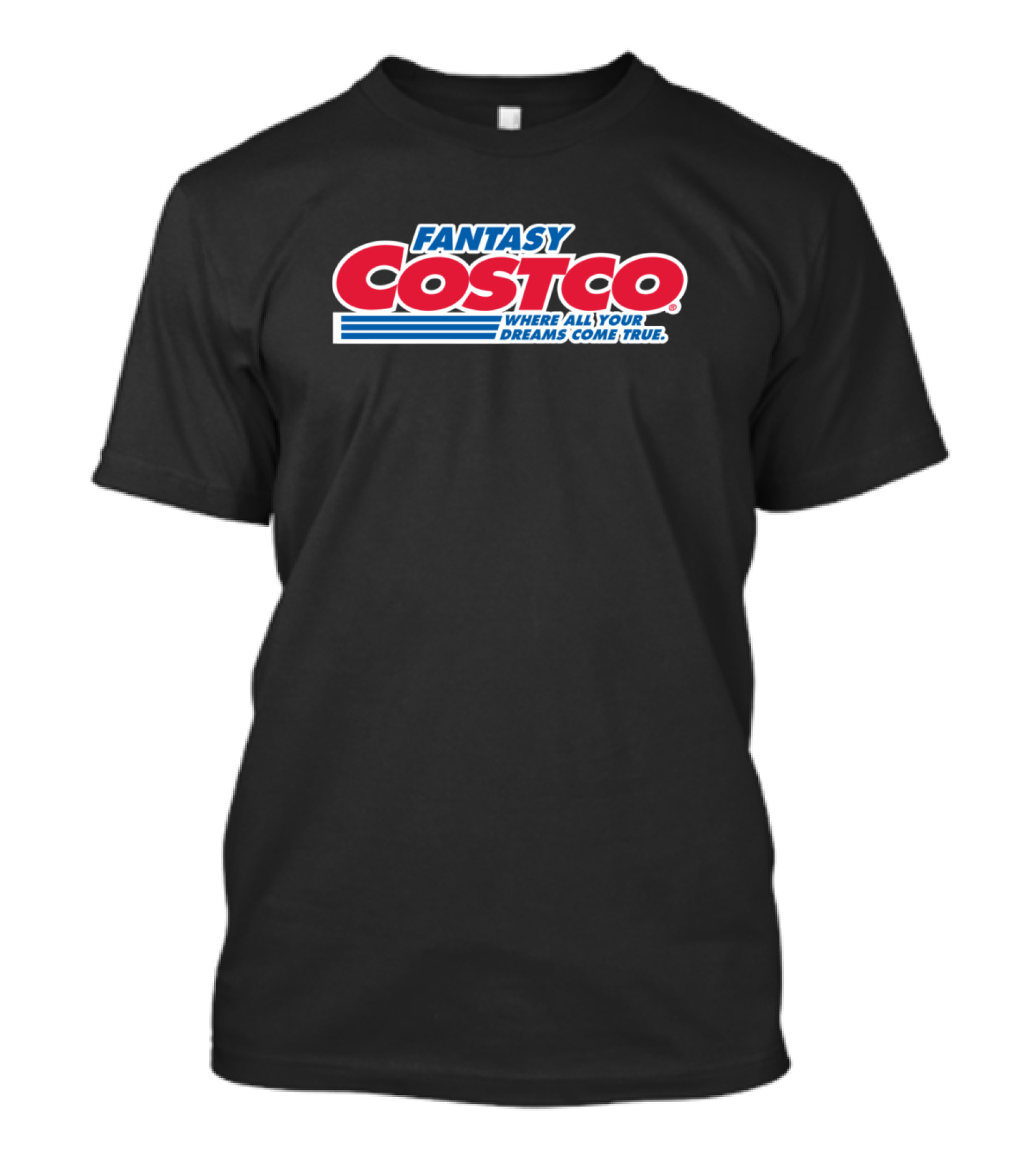 Fantasy Costco Where All Your Dreams Come True T-Shirt