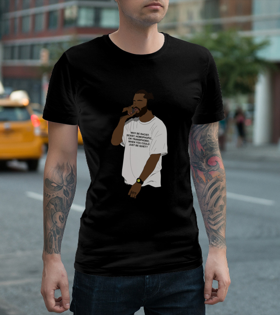 Why Be Racist Sexist Homophobic Transphobic Frank Ocean Expression T-Shirt