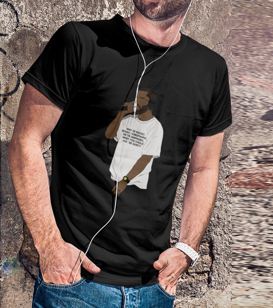 Why Be Racist Sexist Homophobic Transphobic Frank Ocean Expression T-Shirt