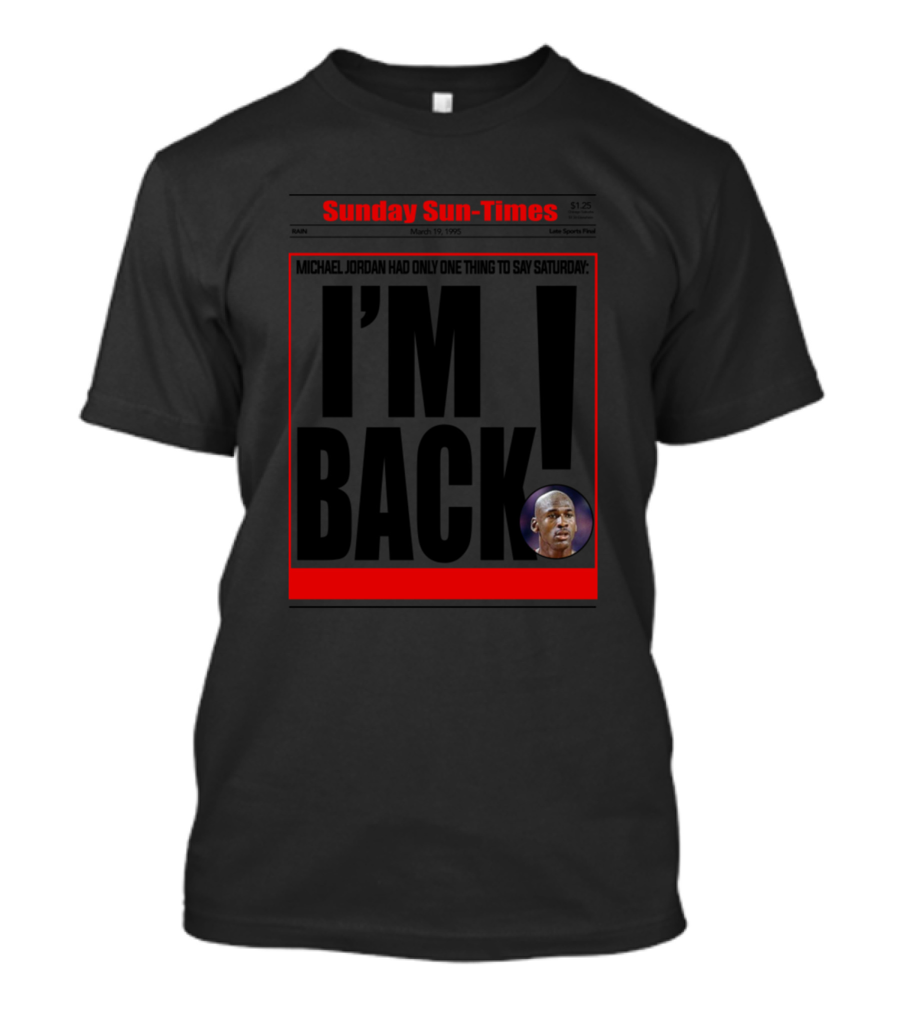 Sunday Sun-Times I'm Back Michael Jordan March 19, 1995 T-Shirt
