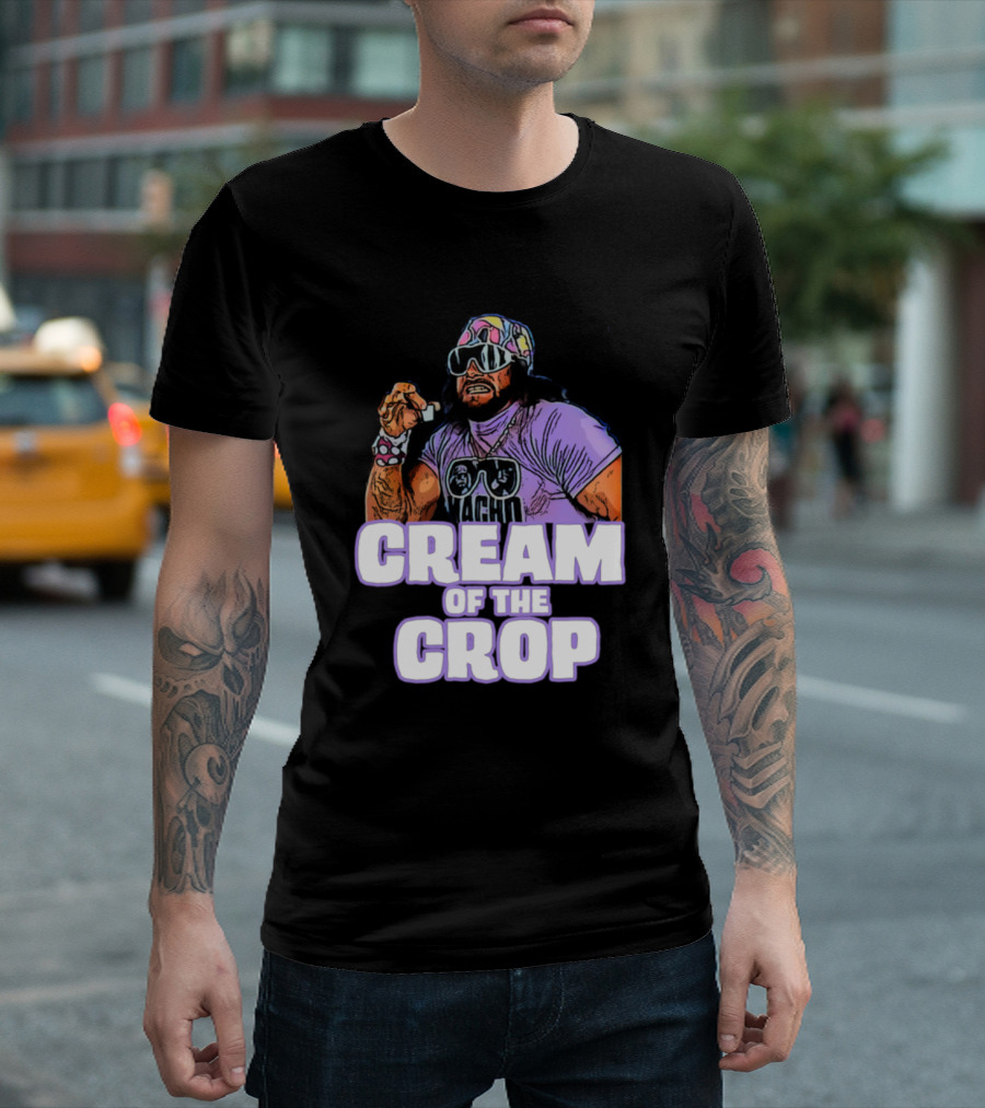 Cream of the Crop Machoman T-Shirt