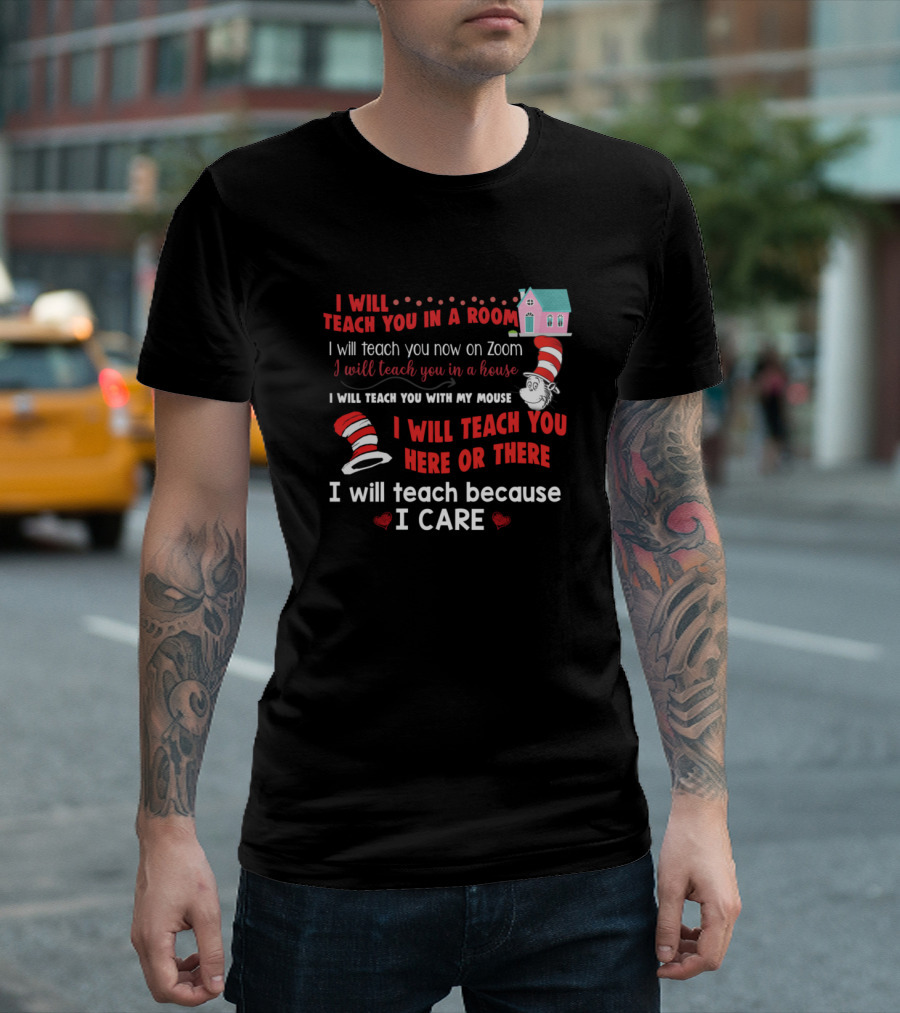 I Will Teach You In A Room House Zoom Mouse Here There Because I Care T-Shirt