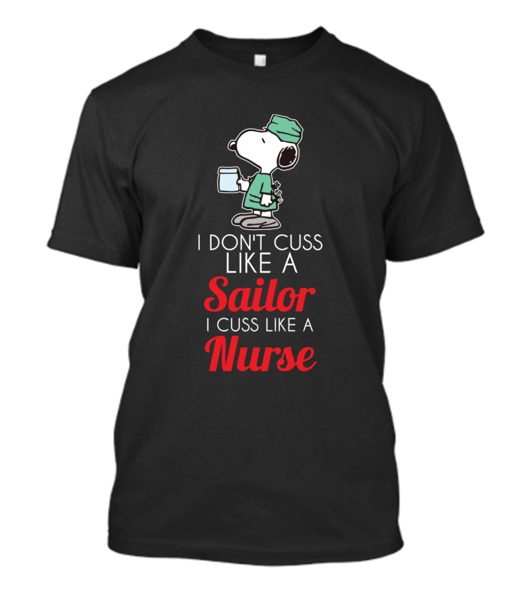 Funny Snoopy Nurse I Don't Cuss Like A Sailor I Cuss Like A Nurse T-Shirt
