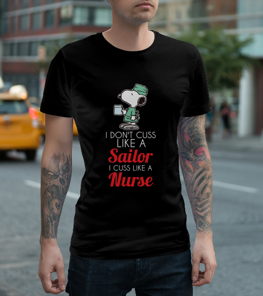 Funny Snoopy Nurse I Don't Cuss Like A Sailor I Cuss Like A Nurse T-Shirt