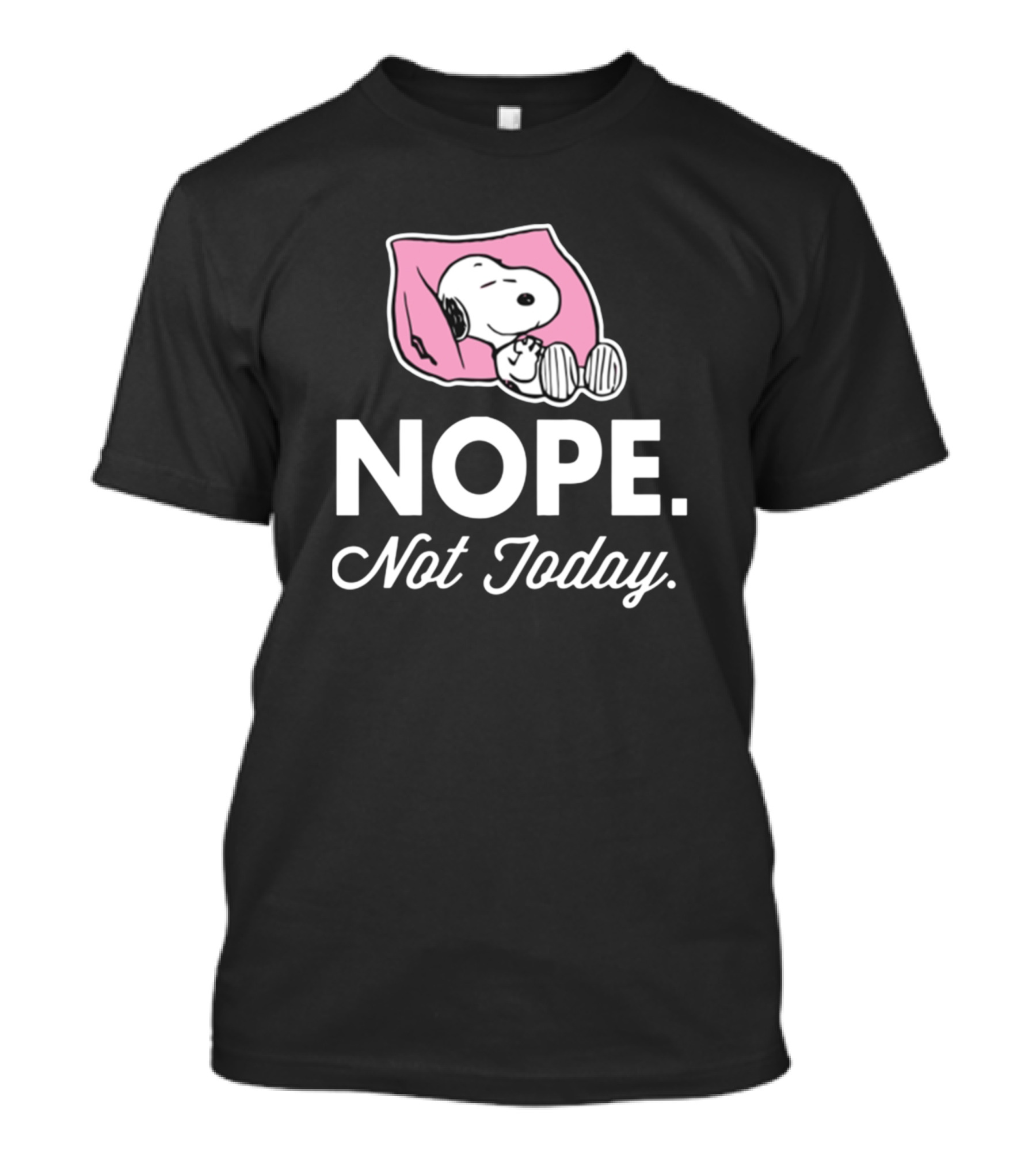 NOPE. Not Today. Snoopy Lying On Pink Pillow T-Shirt