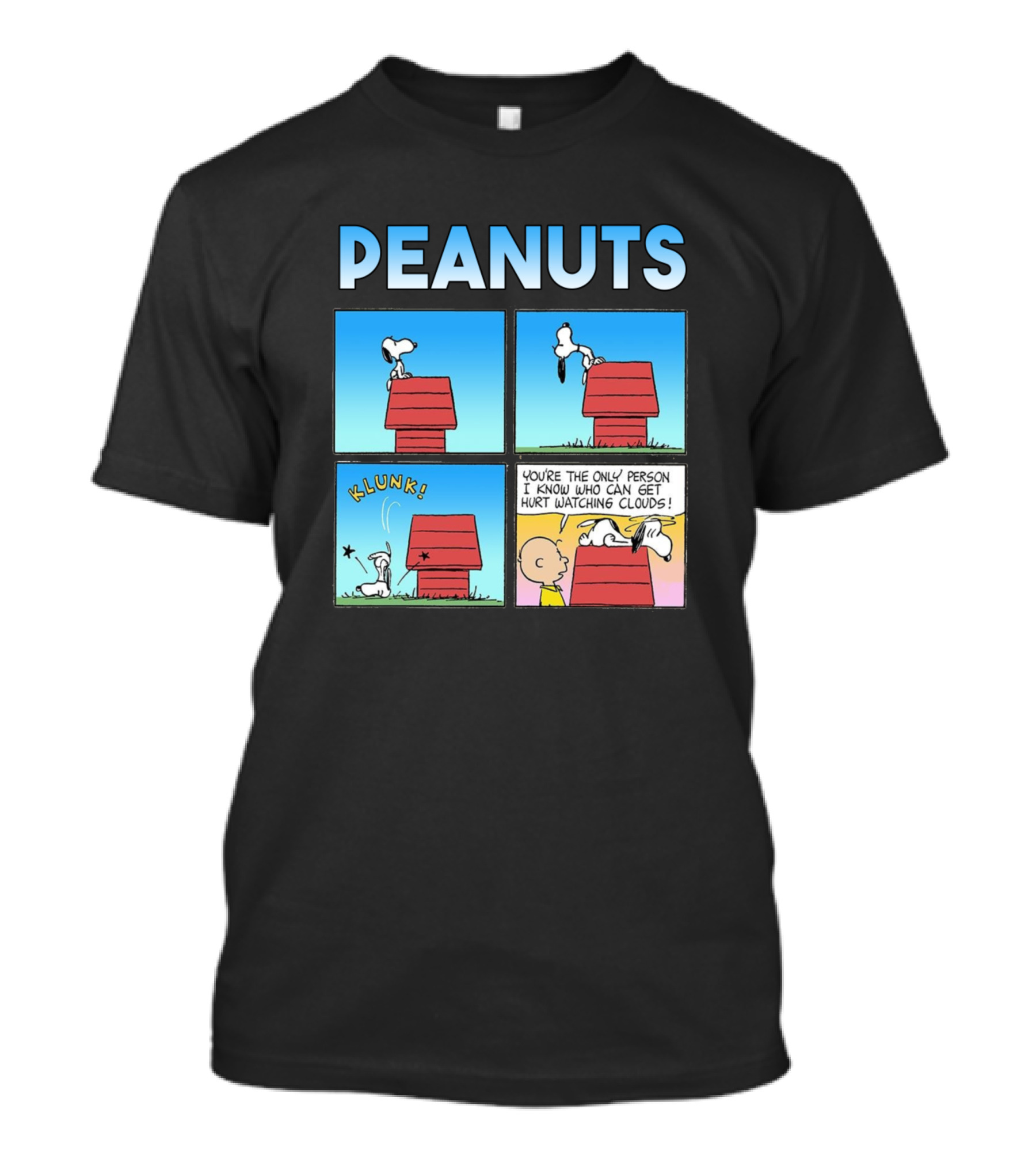 PEANUTS Snoopy Comic Strip Klunk You're The Only Person I Know Who Can Get Hurt Watching Clouds T-Shirt