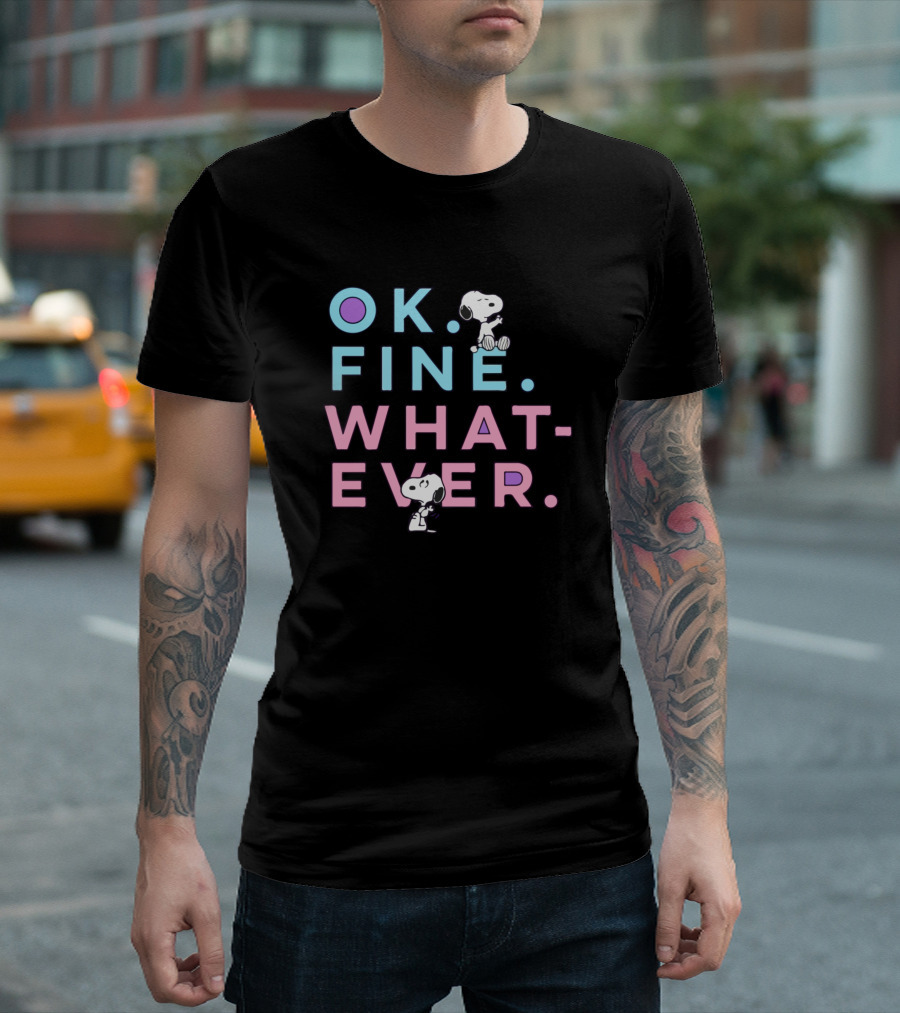 OK. Fine. Whatever. Snoopy Funny Attitude Snoopy T-Shirt