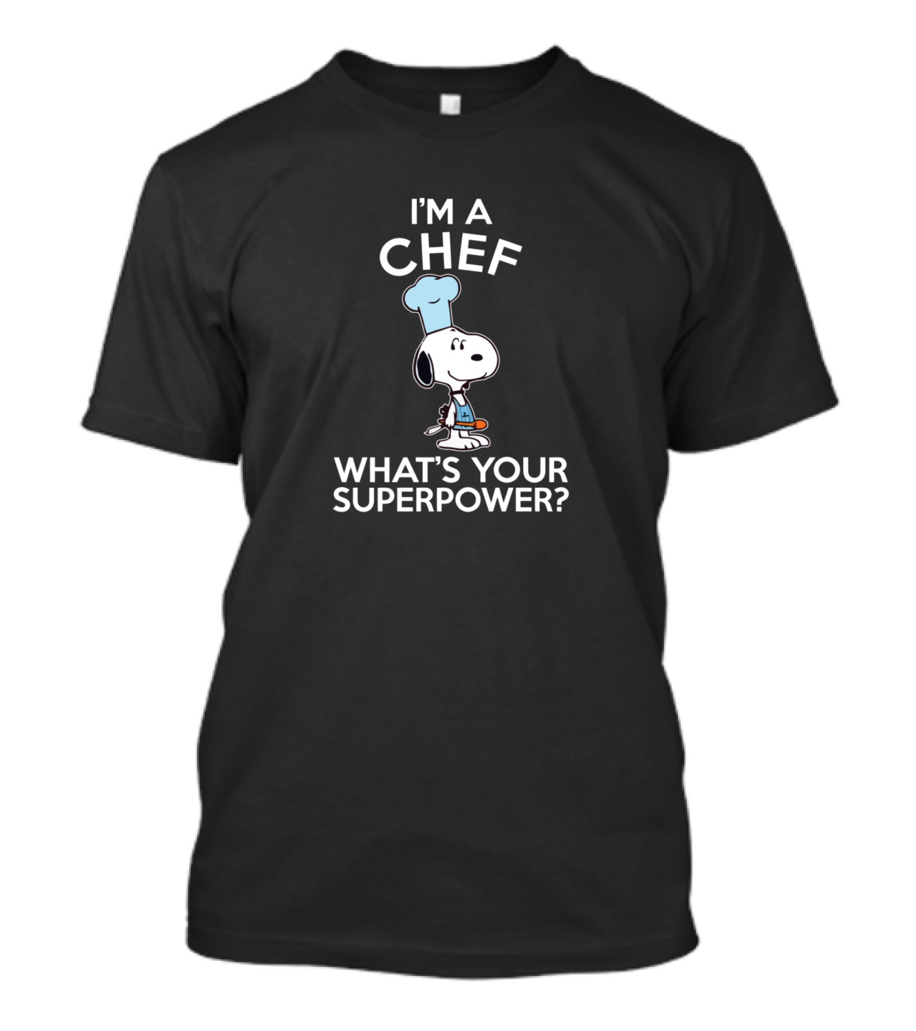 I'm A Chef Snoopy What's Your Superpower T-Shirt