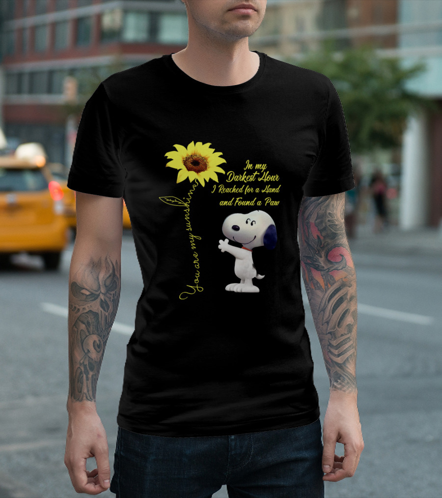 You Are My Sunshine Snoopy In My Darkest Hour I Reached For A Hand And Found A Paw T-Shirt