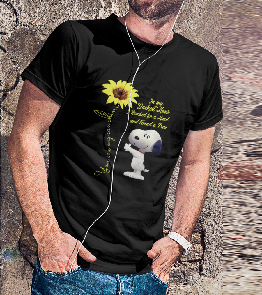 You Are My Sunshine Snoopy In My Darkest Hour I Reached For A Hand And Found A Paw T-Shirt