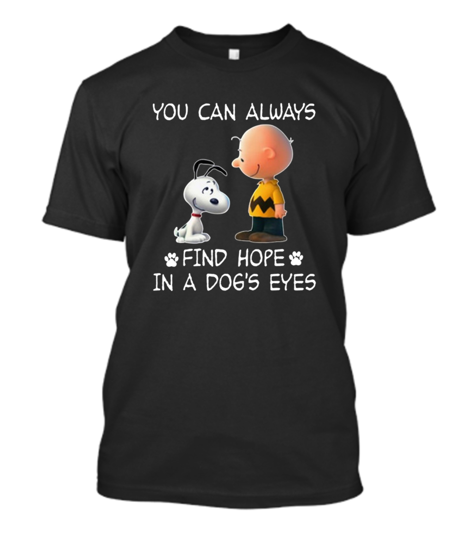 You Can Always Find Hope In A Dog's Eyes With Iconic Characters T-Shirt