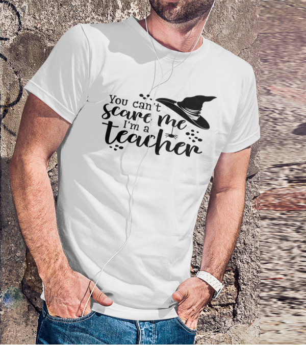 You Can't Scare Me I'm A Teacher Witch Hat And Spider Theme Halloween T-Shirt