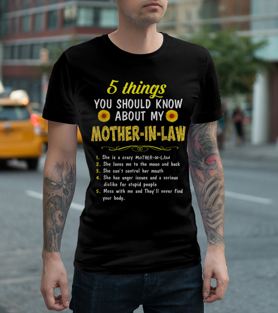 5 Things You Should Know About My Mother-in-Law: Crazy, Loves Me, Can't Control Her Mouth, Anger Issues, Mess with Me and They'll Never Find Your Body