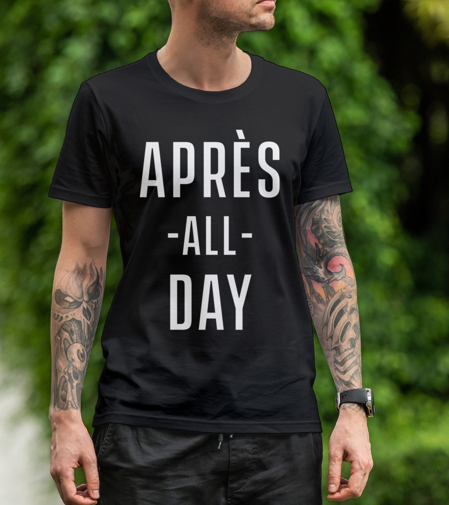 APRÈS ALL DAY SKI VACATION T-Shirt