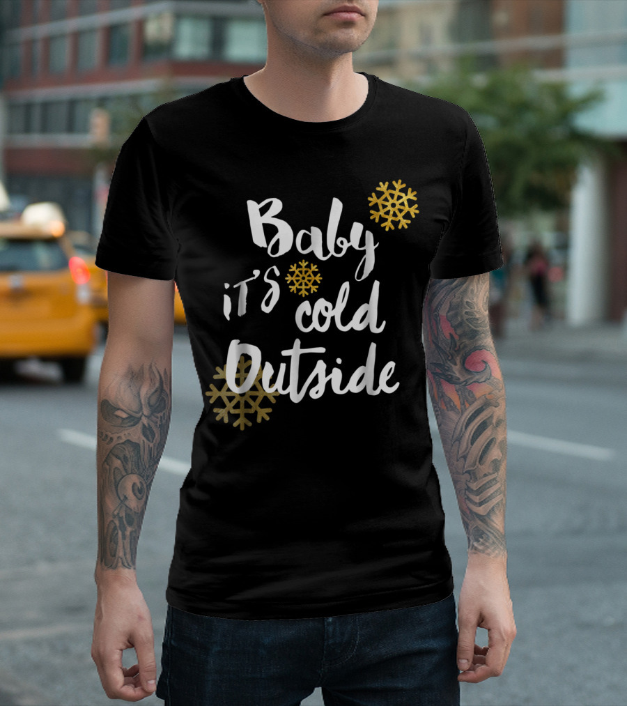 Baby It's Cold Outside Snowflakes Black Winter T-Shirt