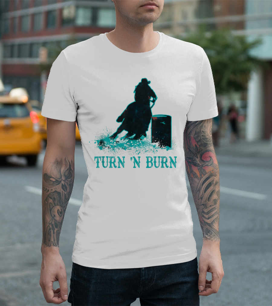 Barrel Racer Turn N Burn Rodeo Tin Can Chaser Turn 'N Burn T-Shirt