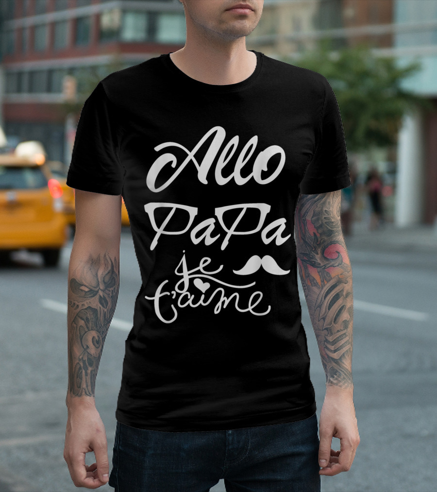 Allo Papa Je T'aime French Father's Day Mustache Glasses Love T-Shirt