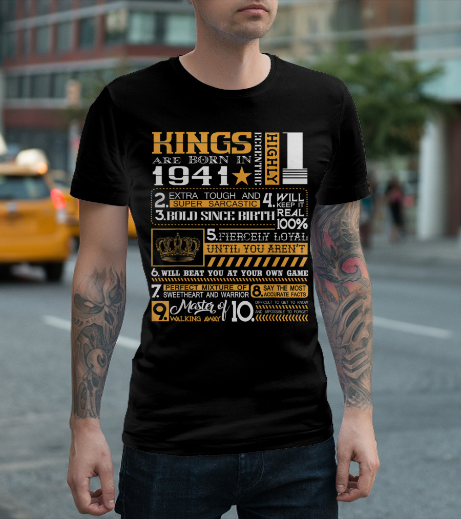 Kings Are Born In 1941 Highly Eccentric Extra Tough Super Sarcastic Bold Fiercely Loyal Perfect Mixture Sweetheart Warrior Accurate Forget Walking Awa