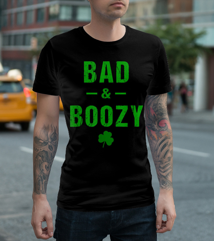 Bad And Boozy St Patricks Day Shamrock Clover T-Shirt