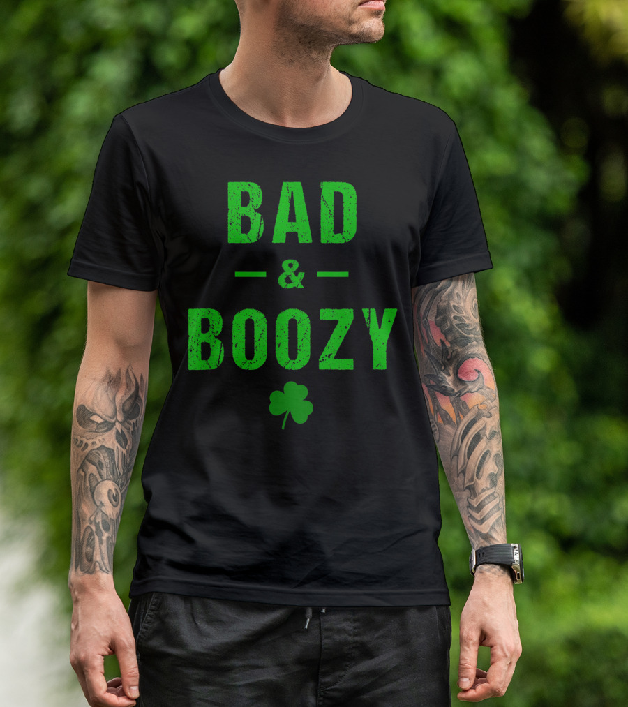 Bad And Boozy St Patricks Day Shamrock Clover T-Shirt