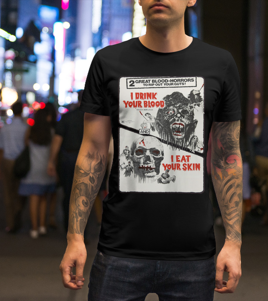 2 Great Blood-Horrors I Drink Your Blood I Eat Your Skin Classic Halloween Monster T-Shirt