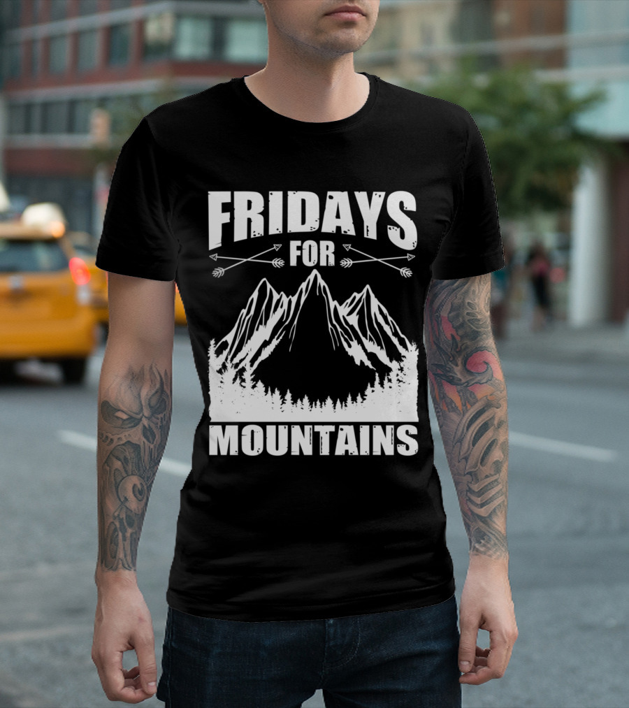 Fridays For Mountains Adventure Outdoor Nature Enthusiast T-Shirt