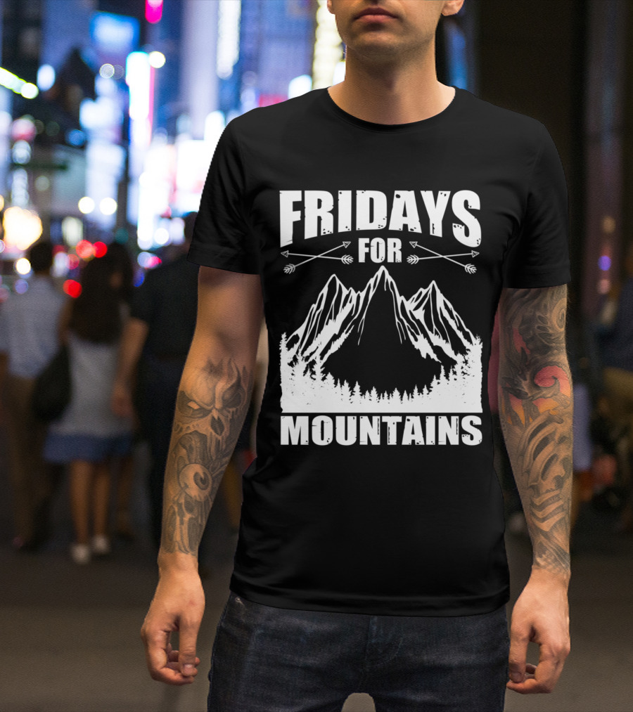 Fridays For Mountains Adventure Outdoor Nature Enthusiast T-Shirt