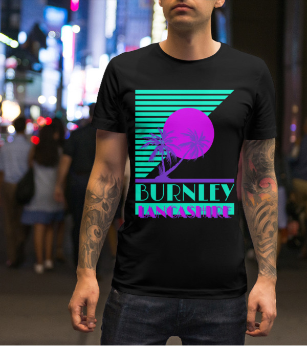 Burnley Lancashire 80s Style Retro Palm Trees And Sunset T-Shirt