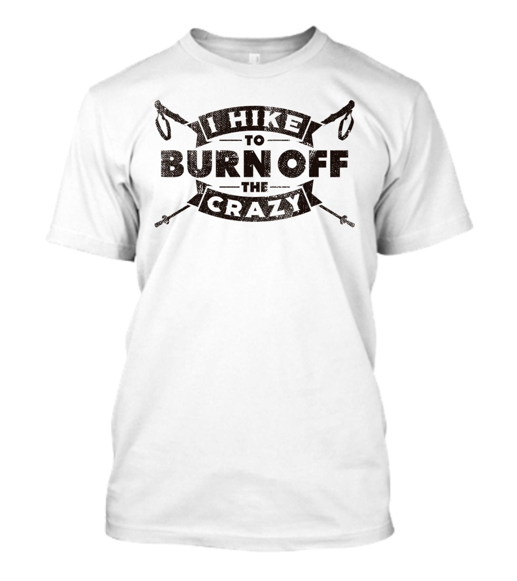 I Hike To Burn Off The Crazy Funny Hiking T-Shirt
