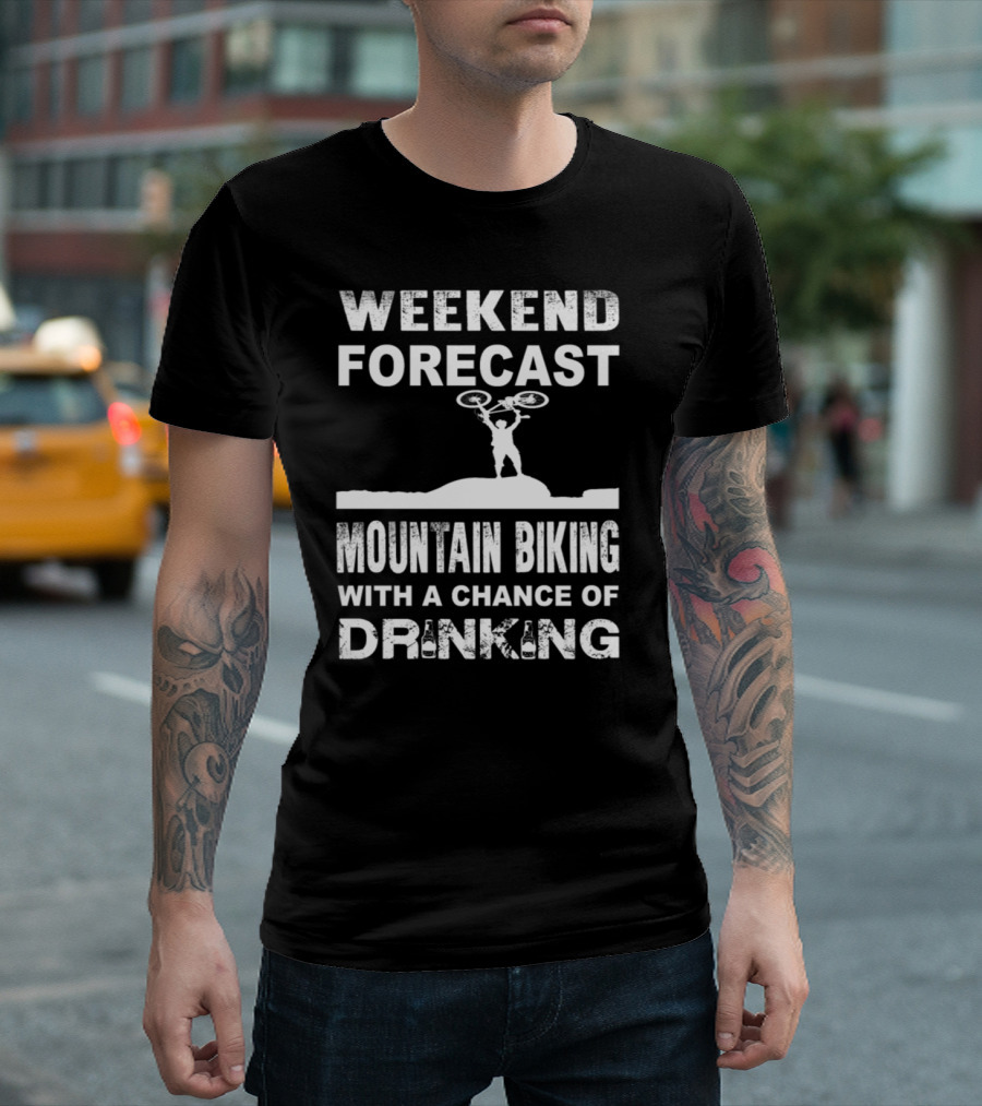 Weekend Forecast: Mountain Biking with a Chance of Drinking Adventure T-Shirt
