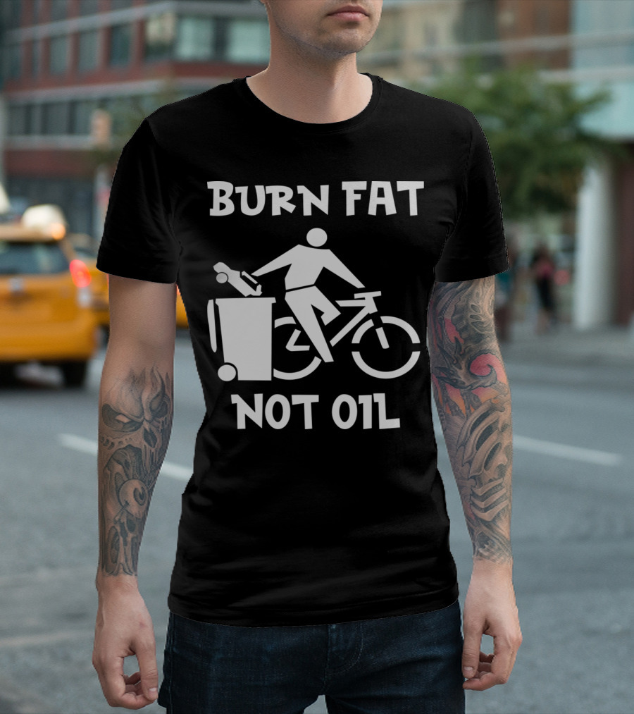 Burn Fat Not Oil Bicycle Tour Sport Cyclist Cycling Mountain T-Shirt