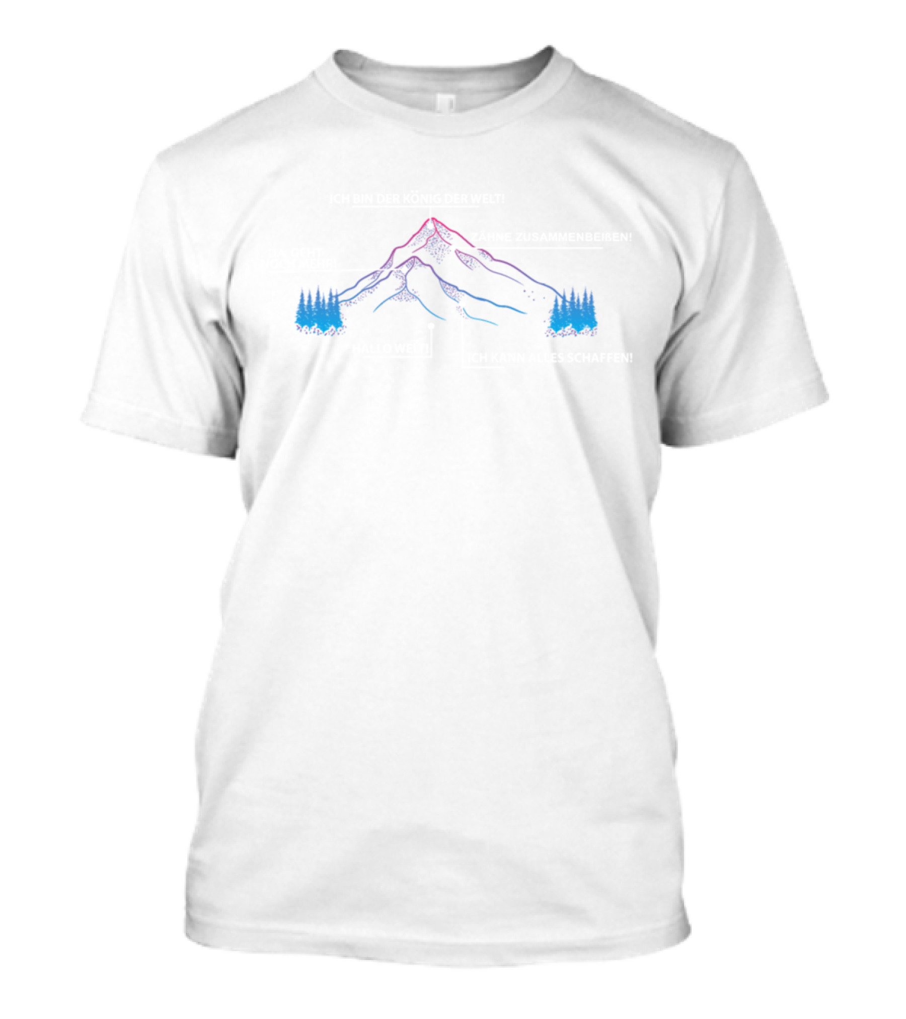 Ich Bin Der König Der Welt Hallo Welt Ich Kann Alles Schaffen Da Geht Noch Mehr Zähne Zusammenbeißen Mountain Nature Winter Alps T-Shirt