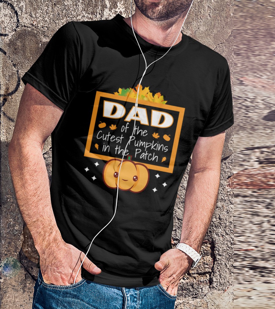 Dad Of The Cutest Pumpkins In The Patch Autumn Leaves Pumpkin Faces T-Shirt