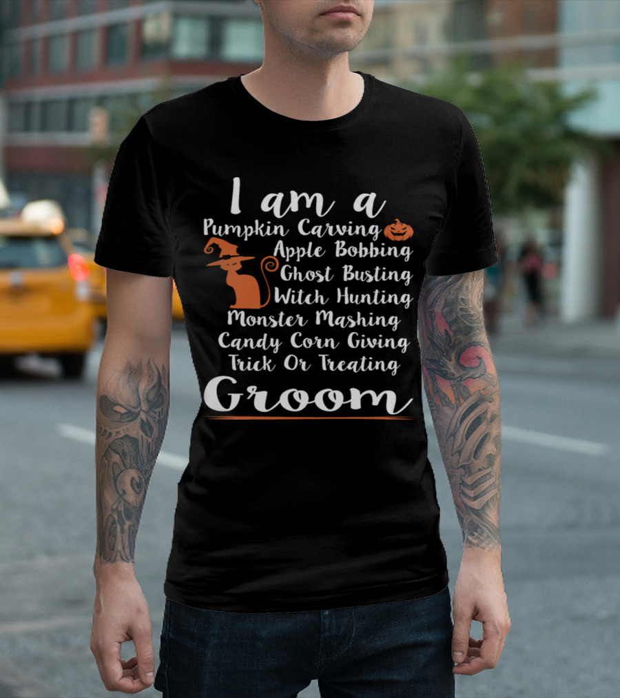 I Am A Pumpkin Carving Apple Bobbing Ghost Busting Witch Hunting Monster Mashing Candy Corn Giving Trick Or Treating Groom T-Shirt