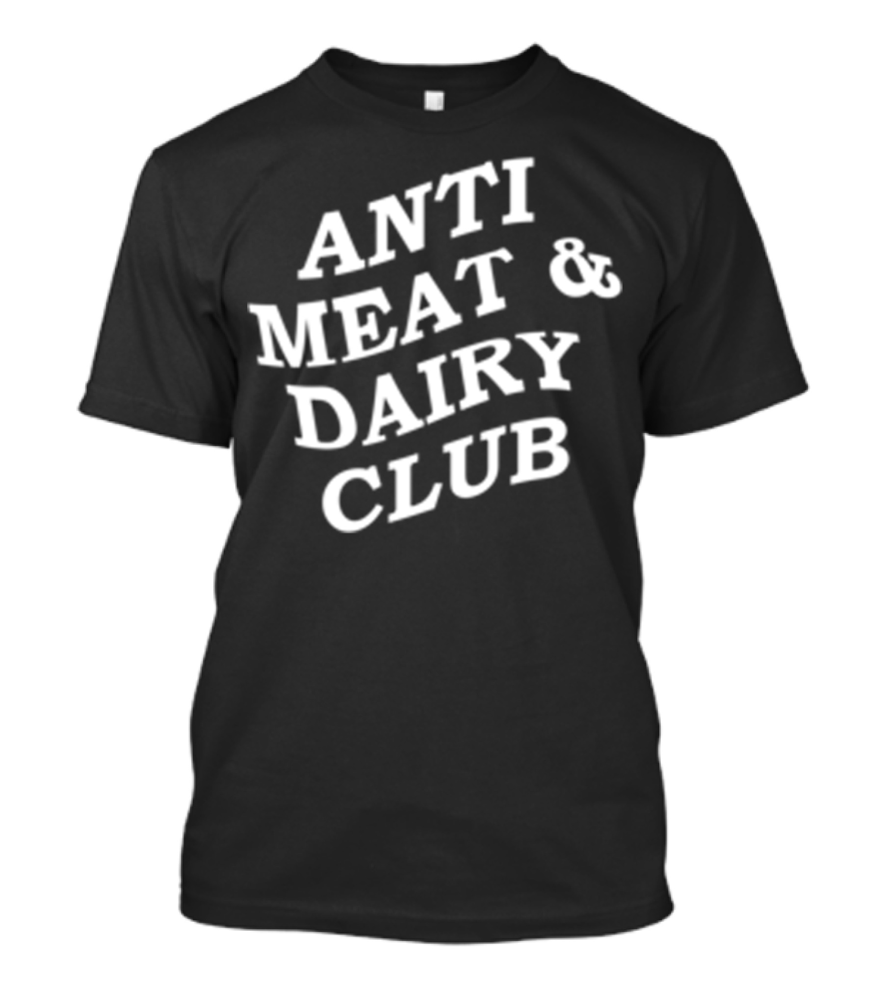 ANTI MEAT And DAIRY CLUB T-Shirt