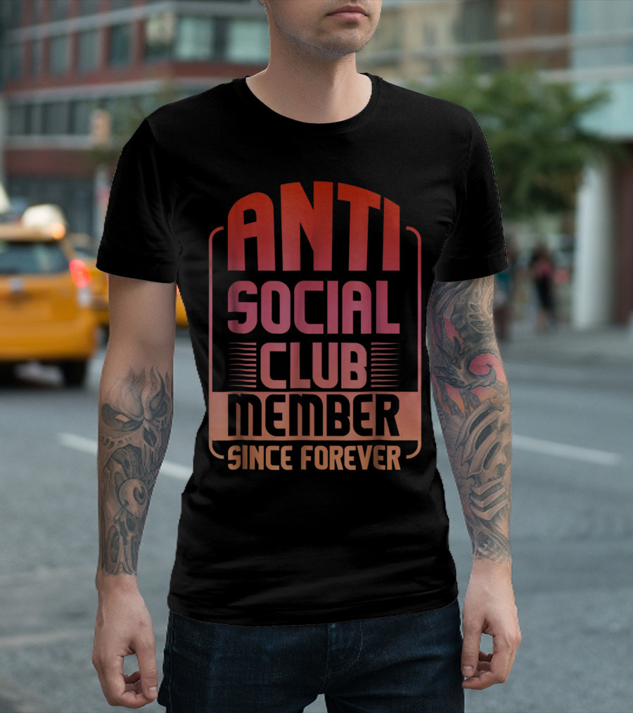 ANTI SOCIAL CLUB MEMBER SINCE FOREVER T-Shirt