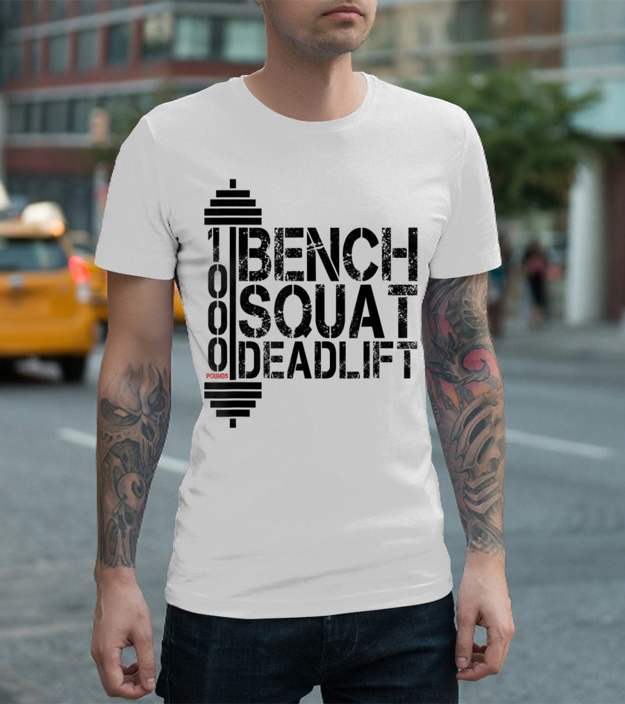1000 Pounds Bench Squat Deadlift Bodybuilding Weightlifting T-Shirt