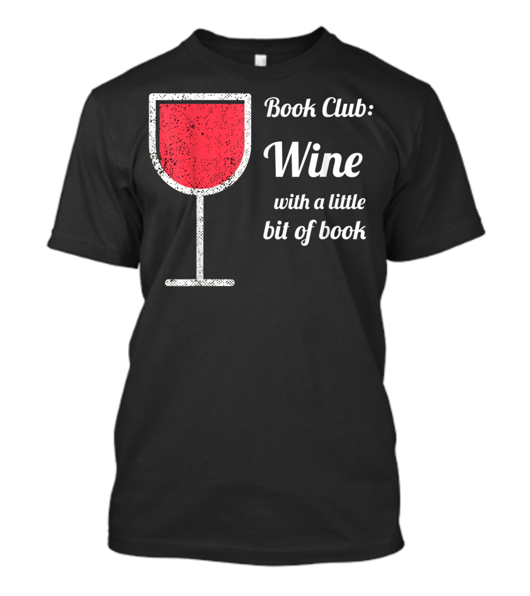 Book Club: Wine With A Little Bit Of Book T-Shirt